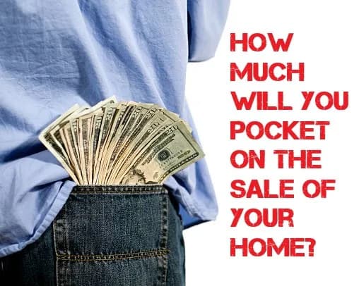 How much will you pocket on the sale of your home?